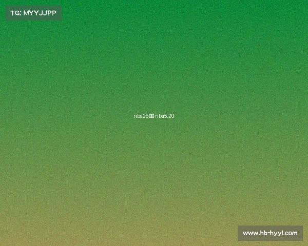 nba25赛事 nba5.20 nba25赛事 nba5.20